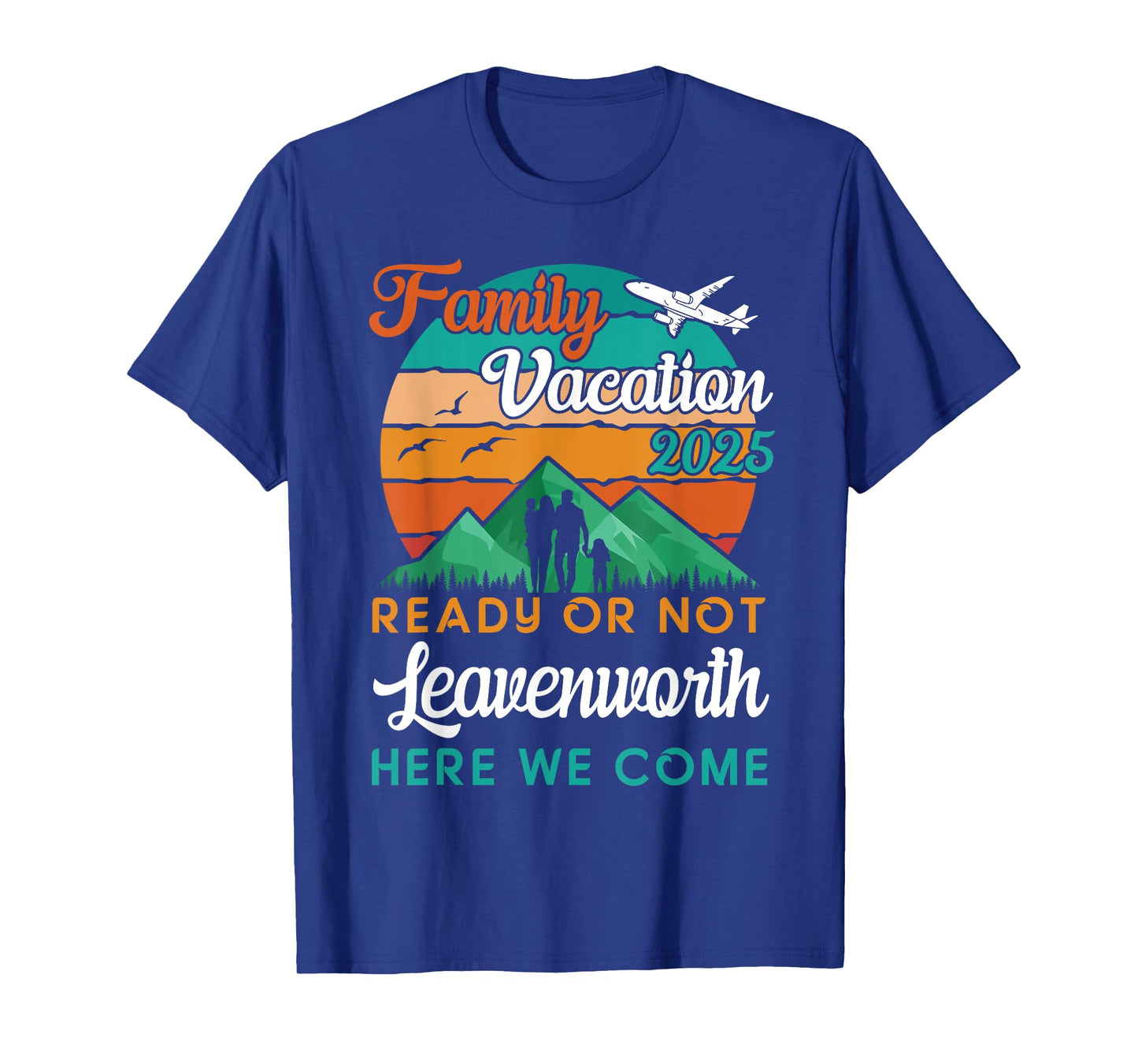 Family Vacation 2025 Beach Mountains Leavenworth We Come T-Shirt