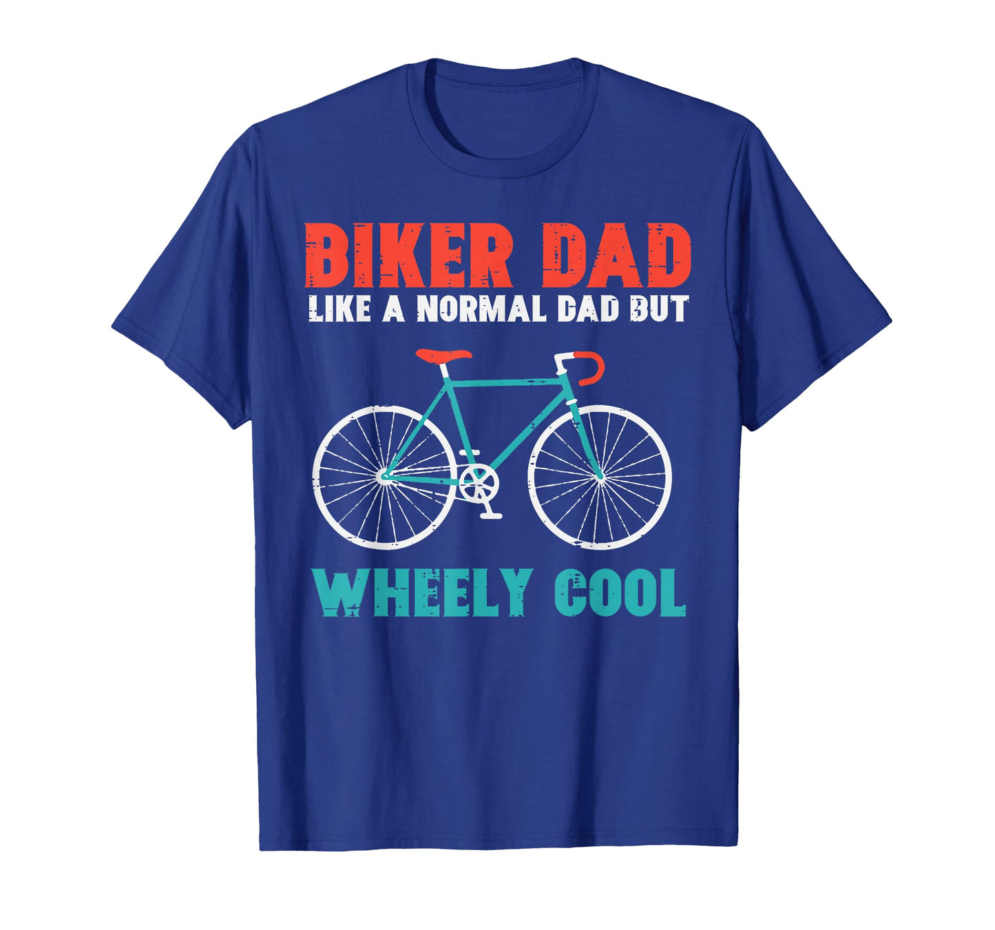 Biker Dad Like Normal Wheely Cool Fathers Day Bicycle Papa T-Shirt