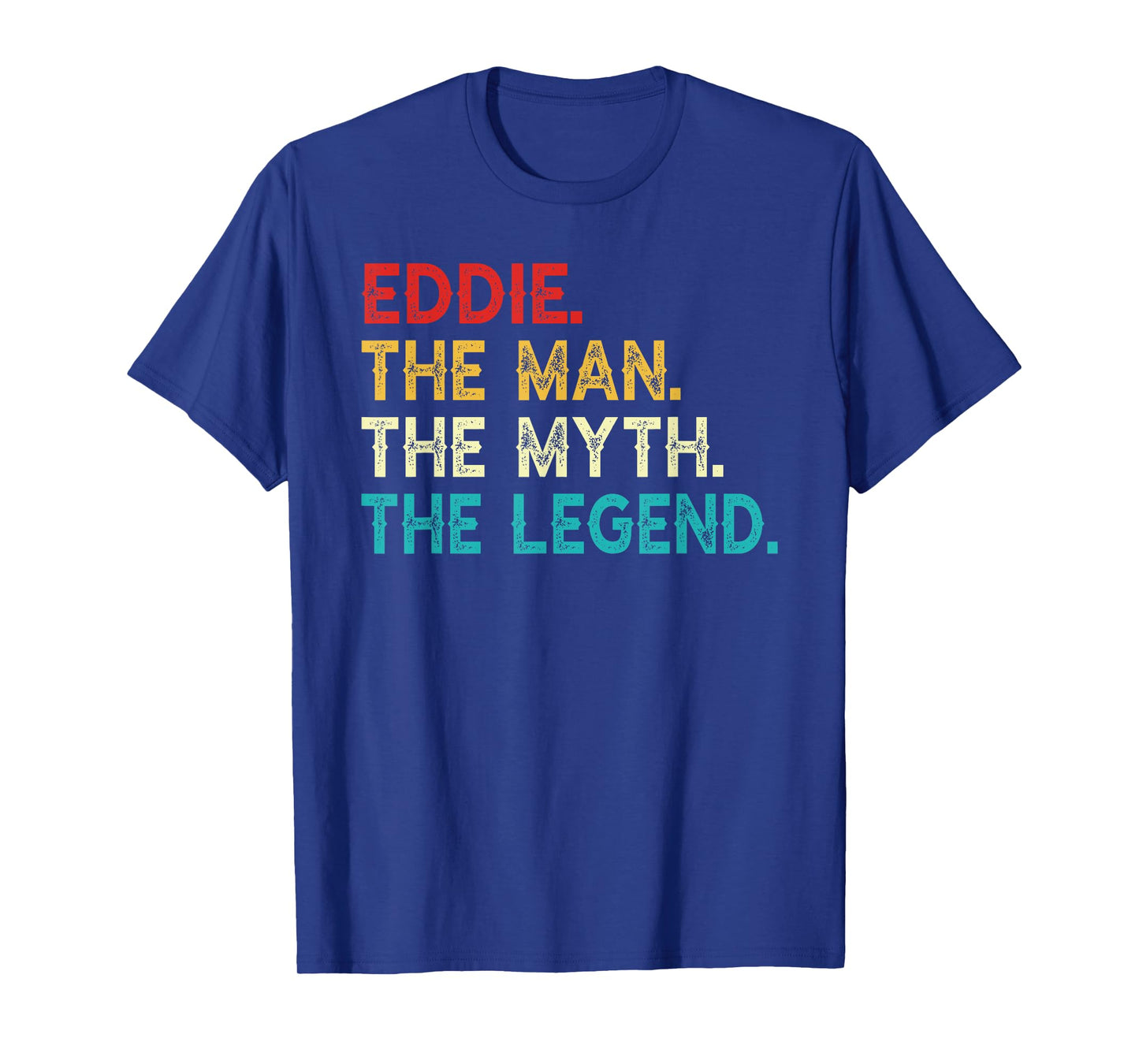 Eddie The Man The Myth The Legend Funny Vintage Eddie T-Shirt