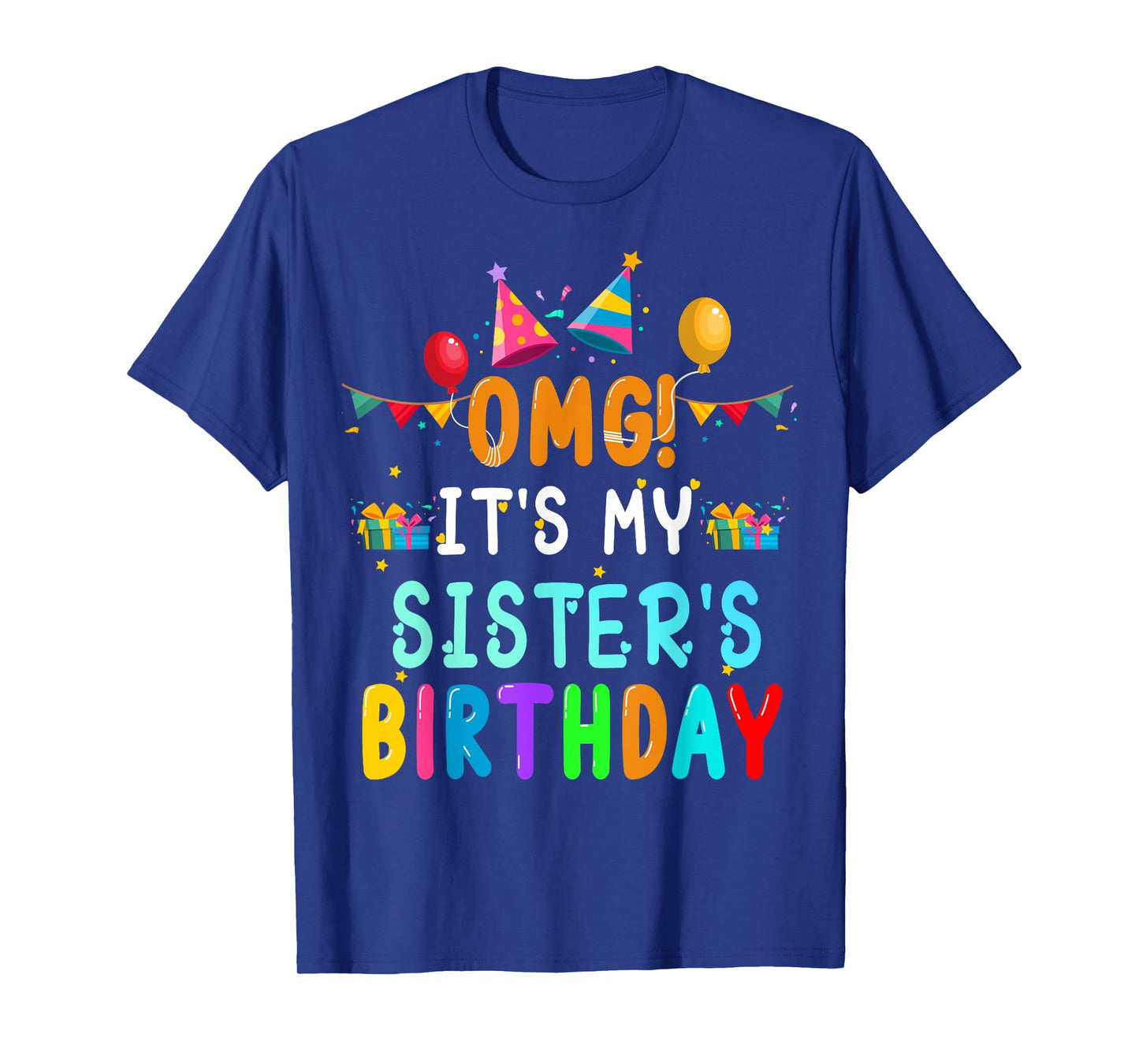 OMG It's My Sister's Birthday Happy To Me You Sister Cousin T-Shirt