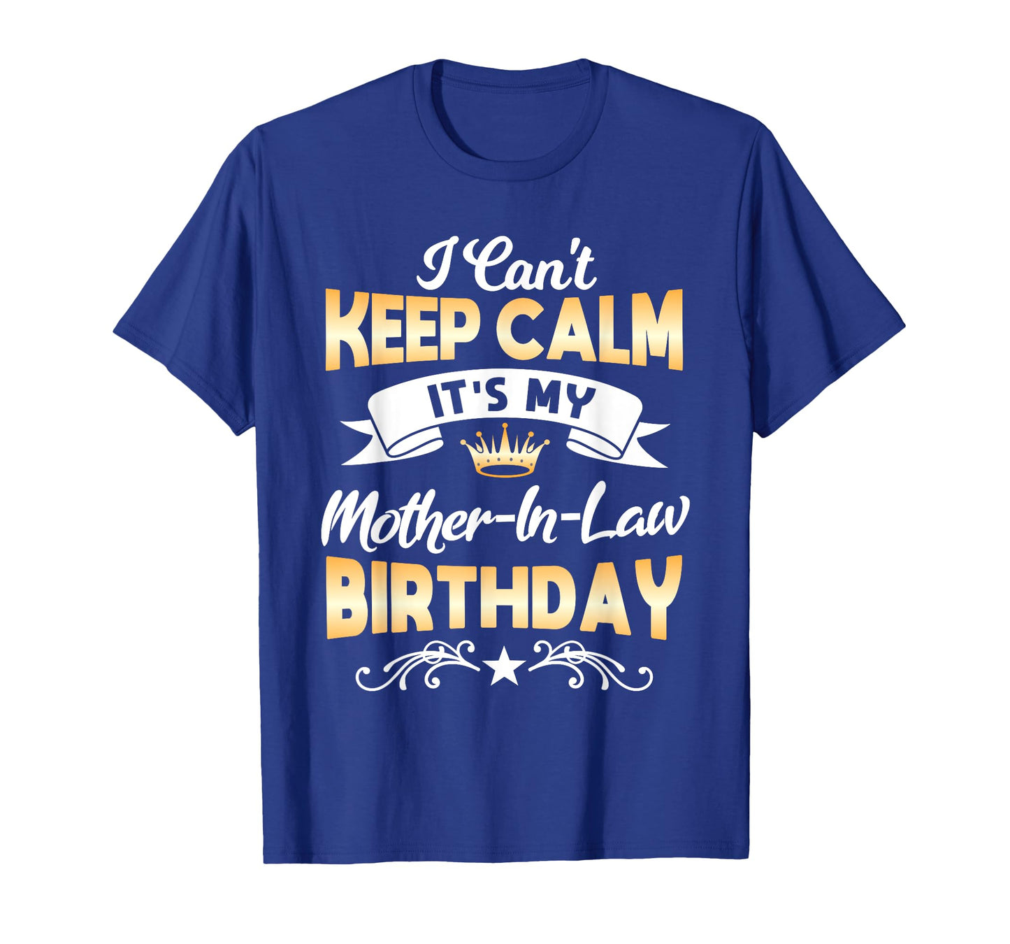 It's My Mother-in-Law Birthday Shirt I Can't Keep Calm Party T-Shirt