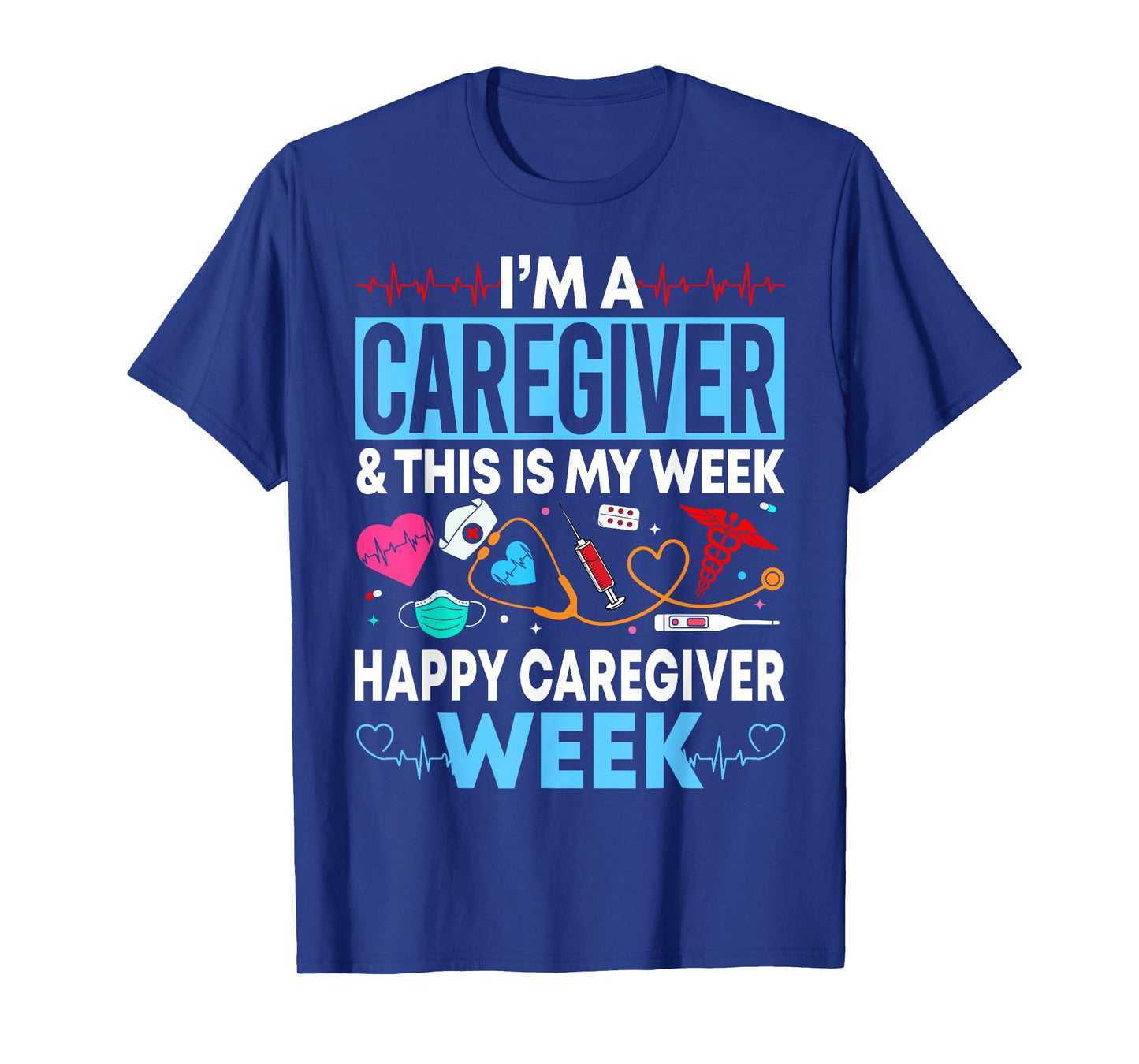 I'm A Caregiver And This Is My Week Happy Nurse Week 2025 T-Shirt