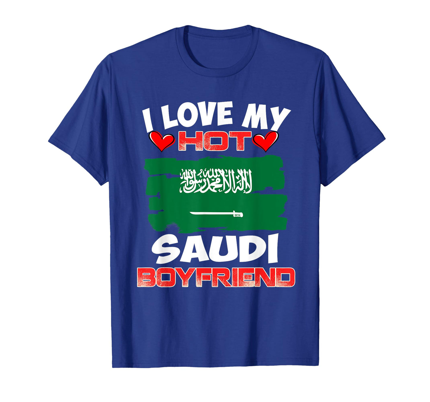 Saudi Arabia I Love My Hot Saudi Boyfriend T-Shirt