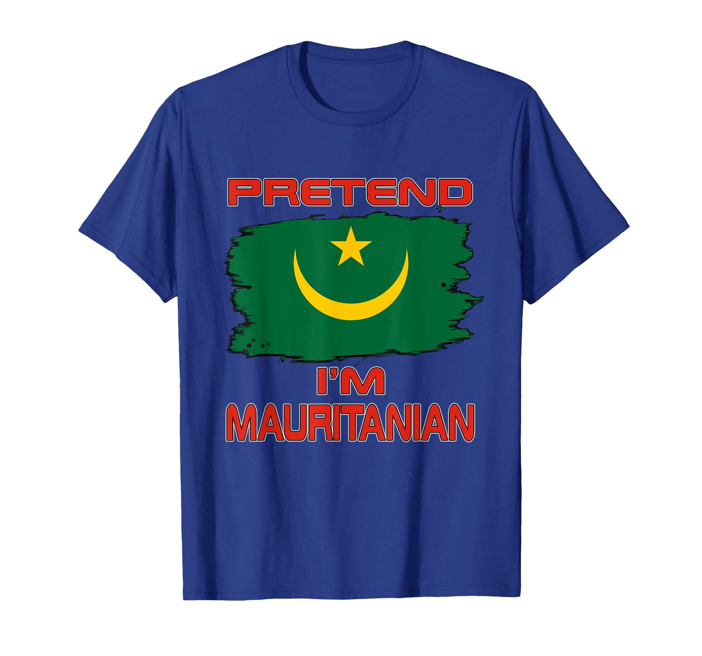 Pretend I'm Mauritanian Flag Mauritania T-Shirt
