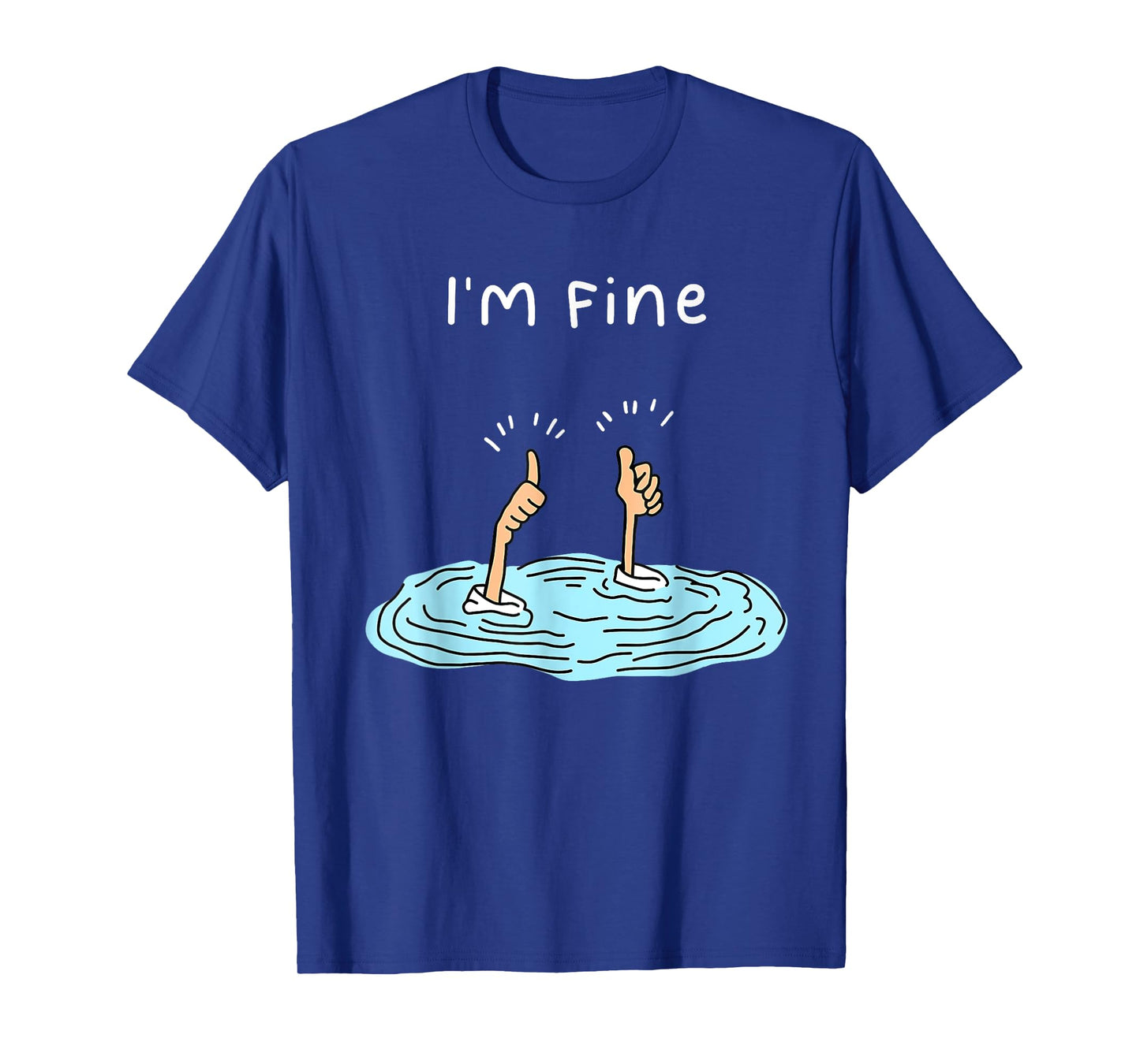 I'm Fine Like Hand Thumbs Up On Water Surface Funny I'm Fine T-Shirt