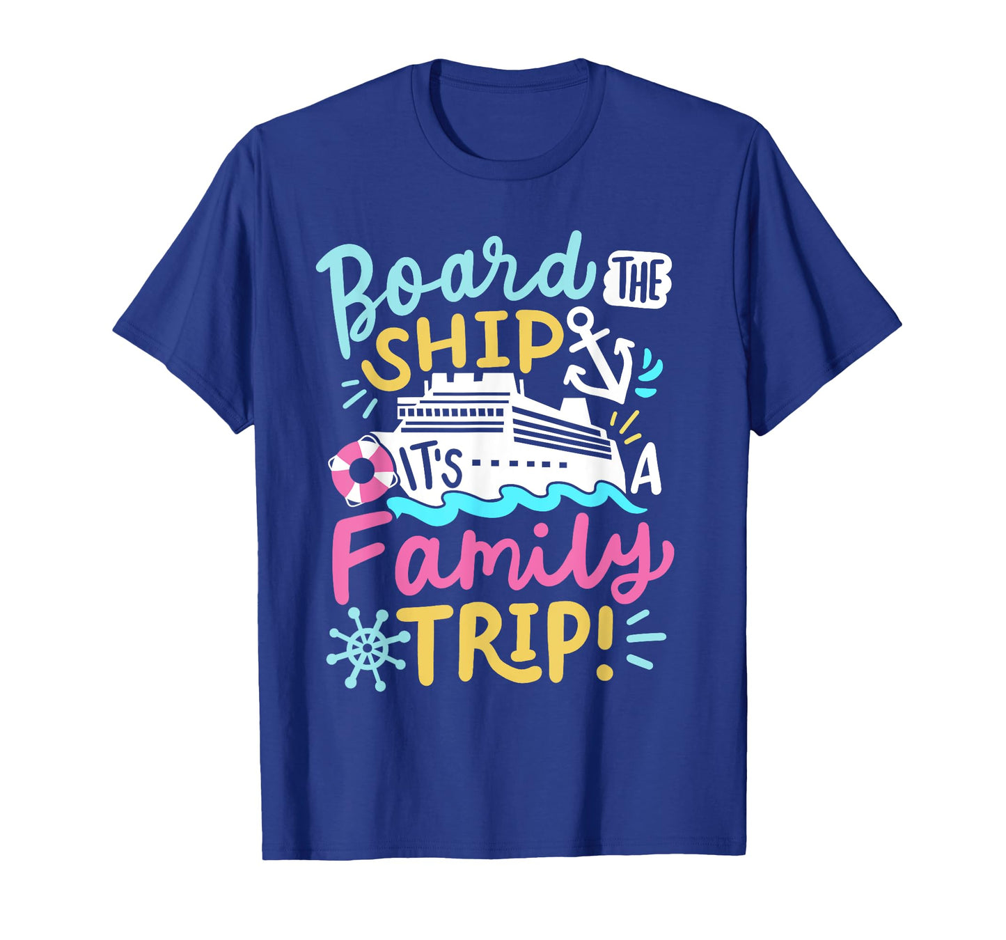 Board The Ship It's A Family Trip Funny Cruise Vacation Crew T-Shirt
