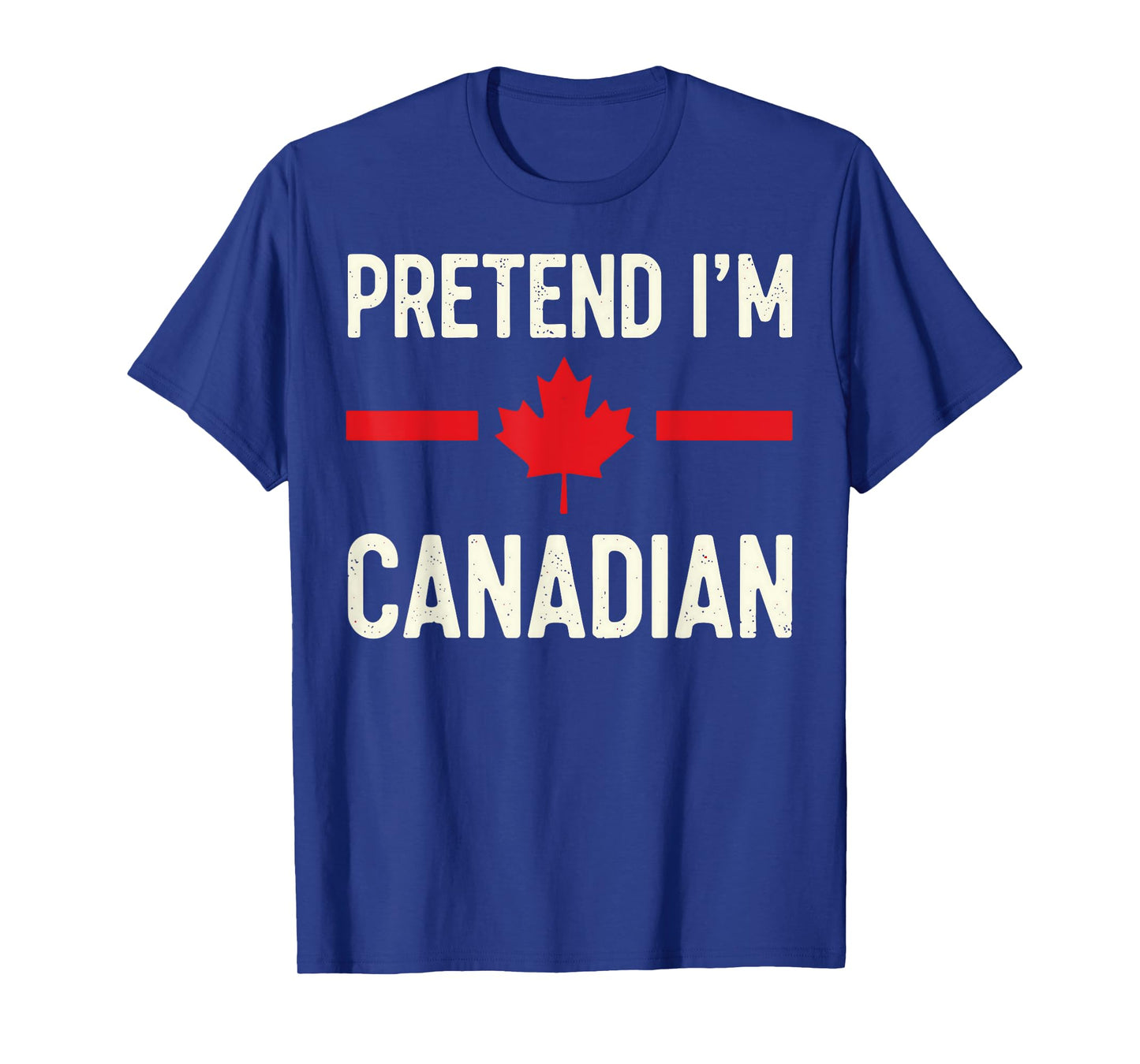 Pretend I'm Canadian Flag Funny Canada Day Costume patriotic T-Shirt