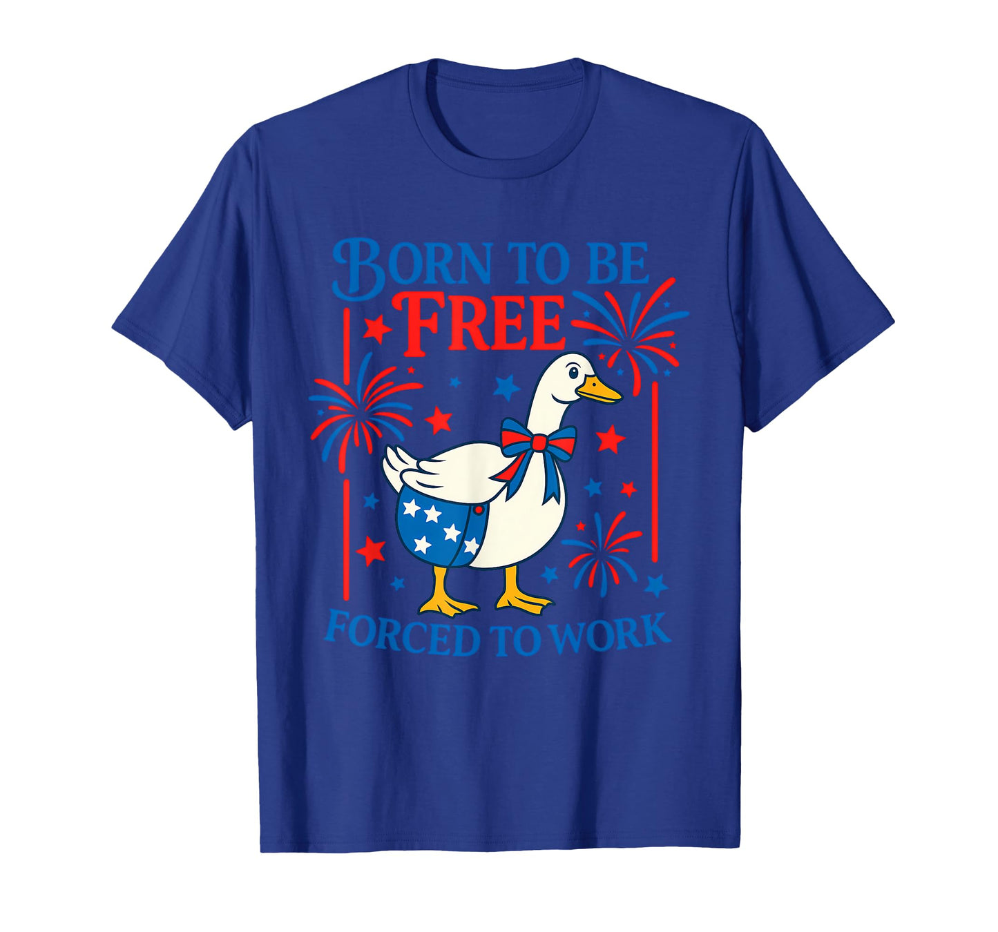 Born To Be Free Forced To Work Funny Goose Design T-Shirt