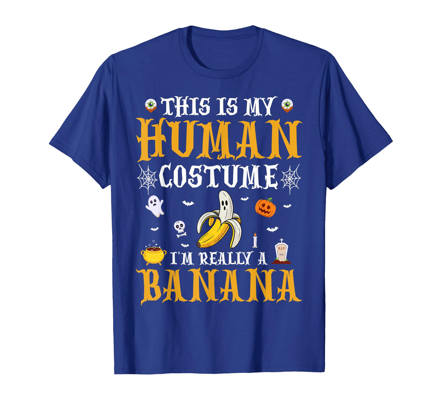 This Is My Human Costume I'm Really A Banana Ghost Halloween T-Shirt