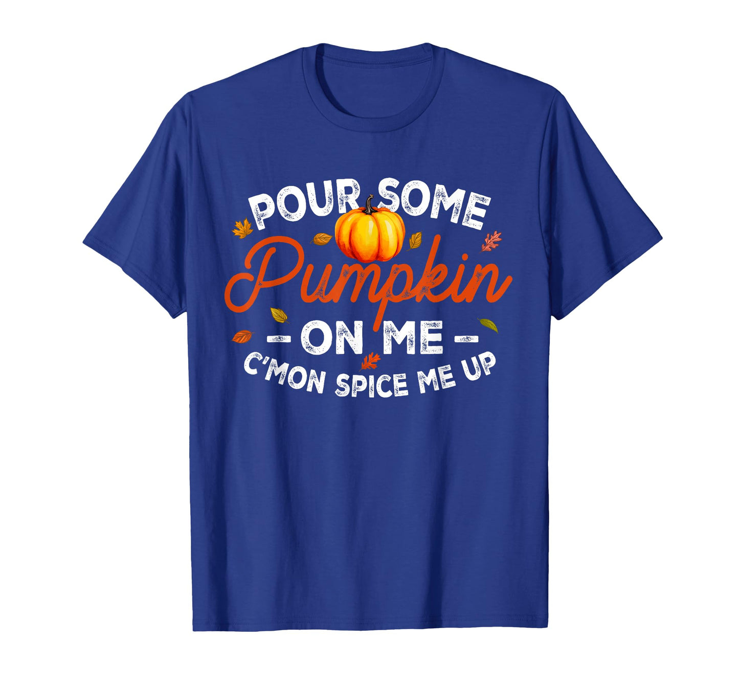 Pour Some Pumpkin On Me Autumn Thanksgiving Halloween Day T-Shirt