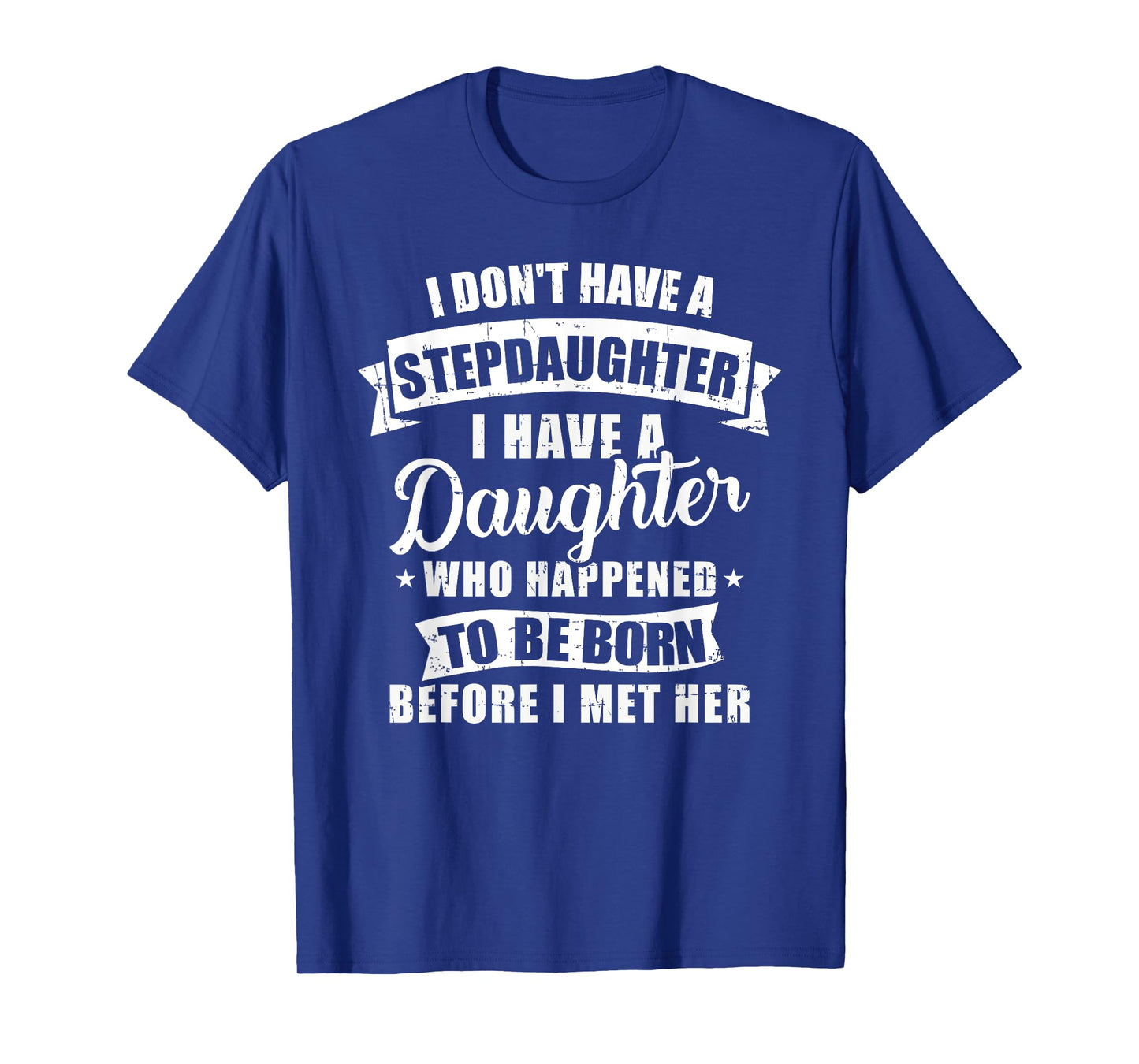 Stepfather daughter born before met her Stepdaughter T-Shirt