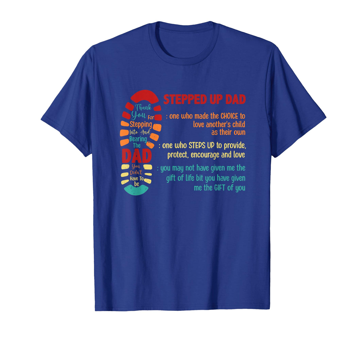Stepped Up Dad One Who Made The Choice To Love Fathers Day T-Shirt