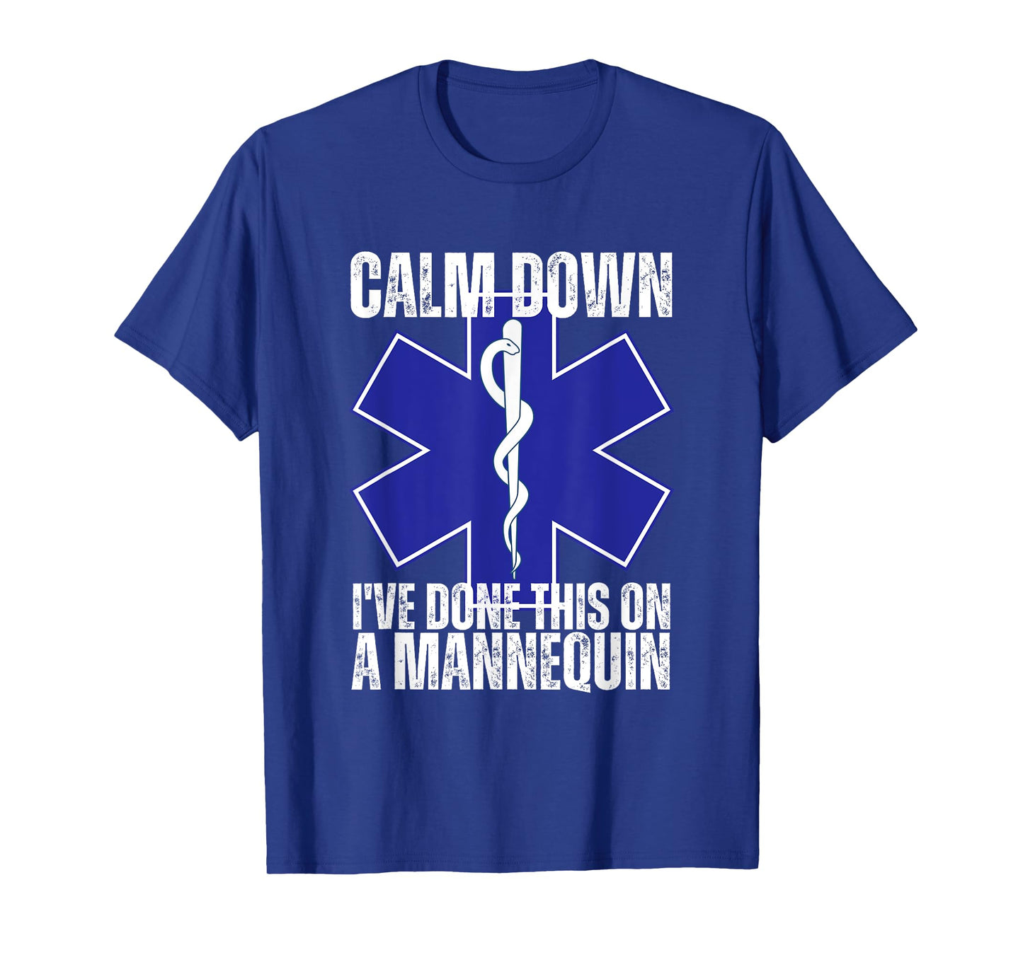 Calm Down I've Done This On A Mannequin Funny EMT Paramedic T-Shirt