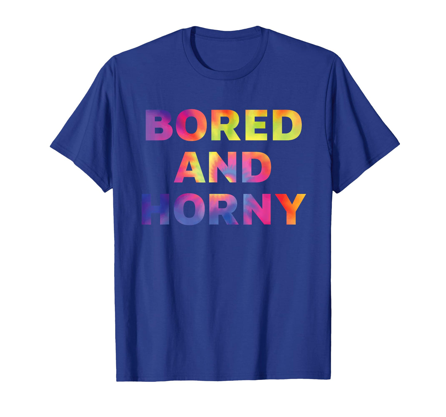 Bored And Horny Funny Quote T-Shirt
