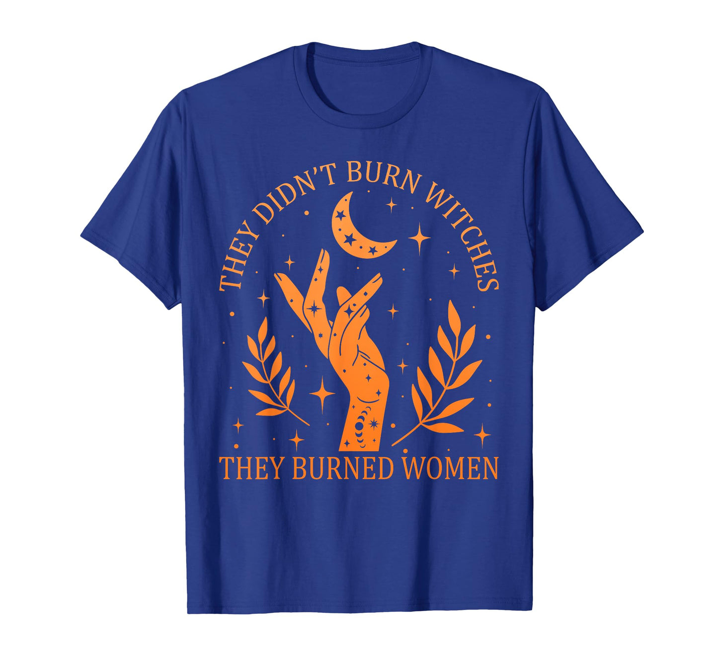 (2sided) They Didn't Burn Witches They Burned Women Feminist T-Shirt