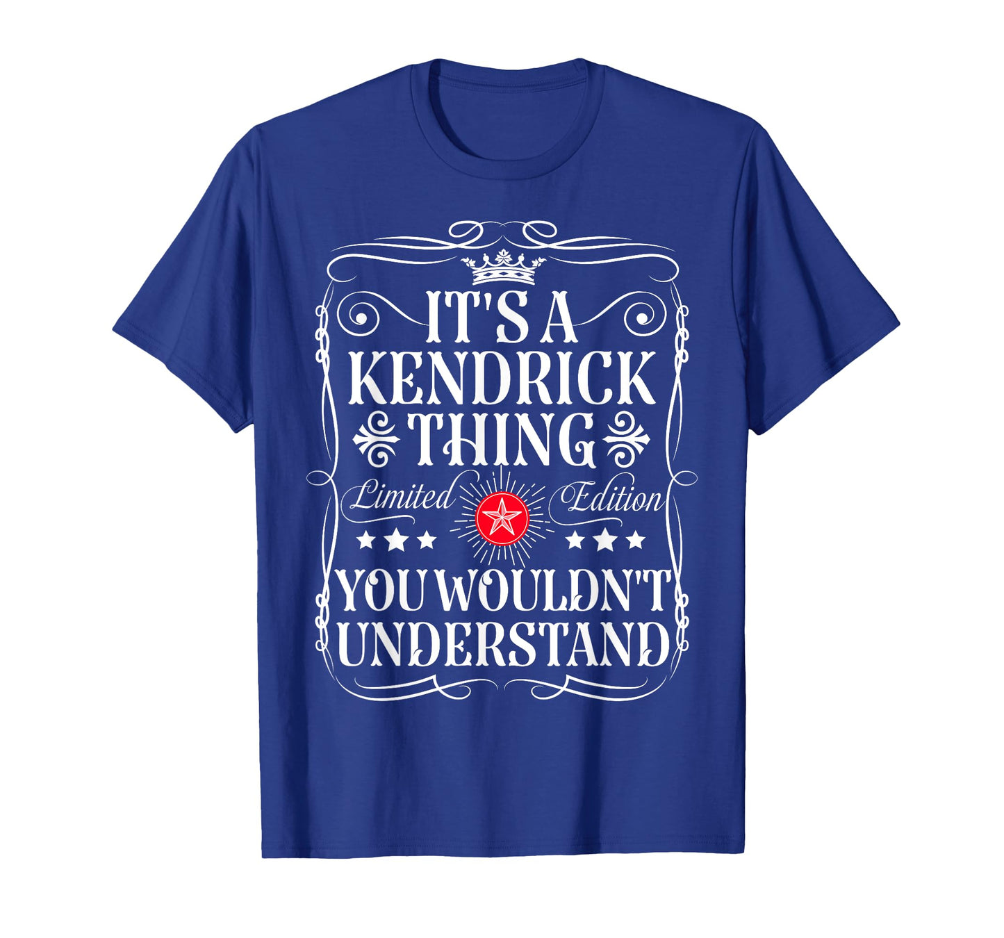 Kendrick Name Its A Kendrick Thing You Wouldn't Understand T-Shirt