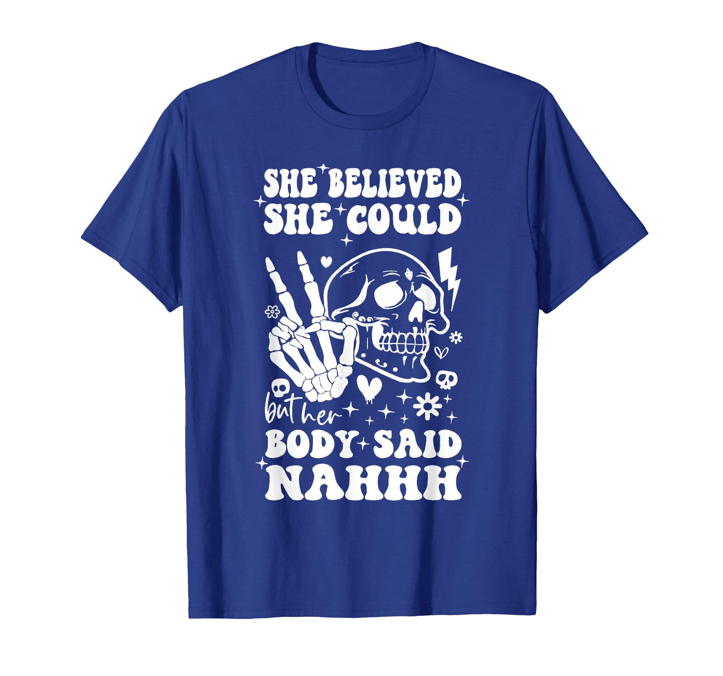 She Believed She Could But Her Body Said Nah Funny Said Face T-Shirt