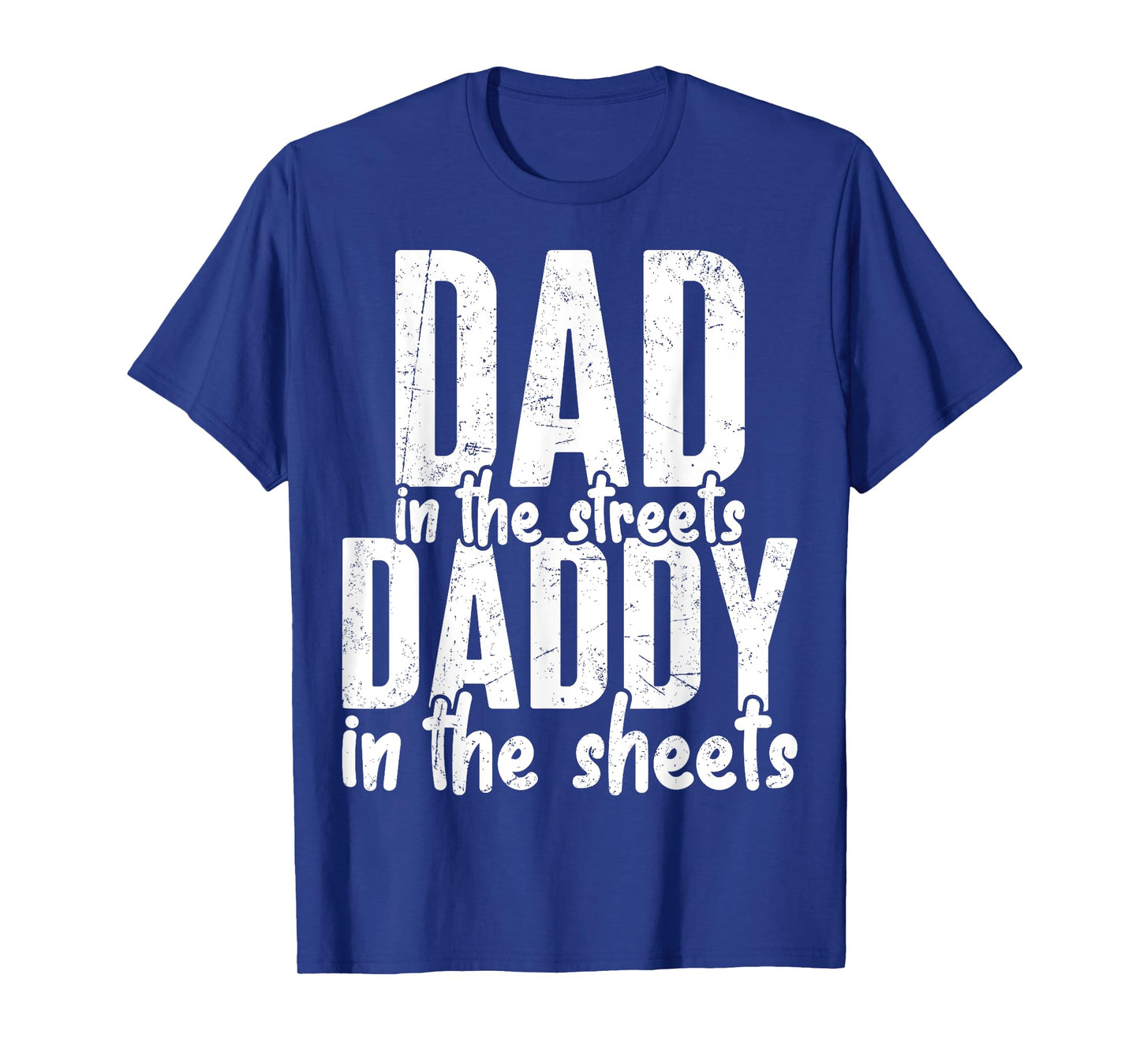 Dad In The Streets Daddy In The Sheets Presents For Dad T-Shirt