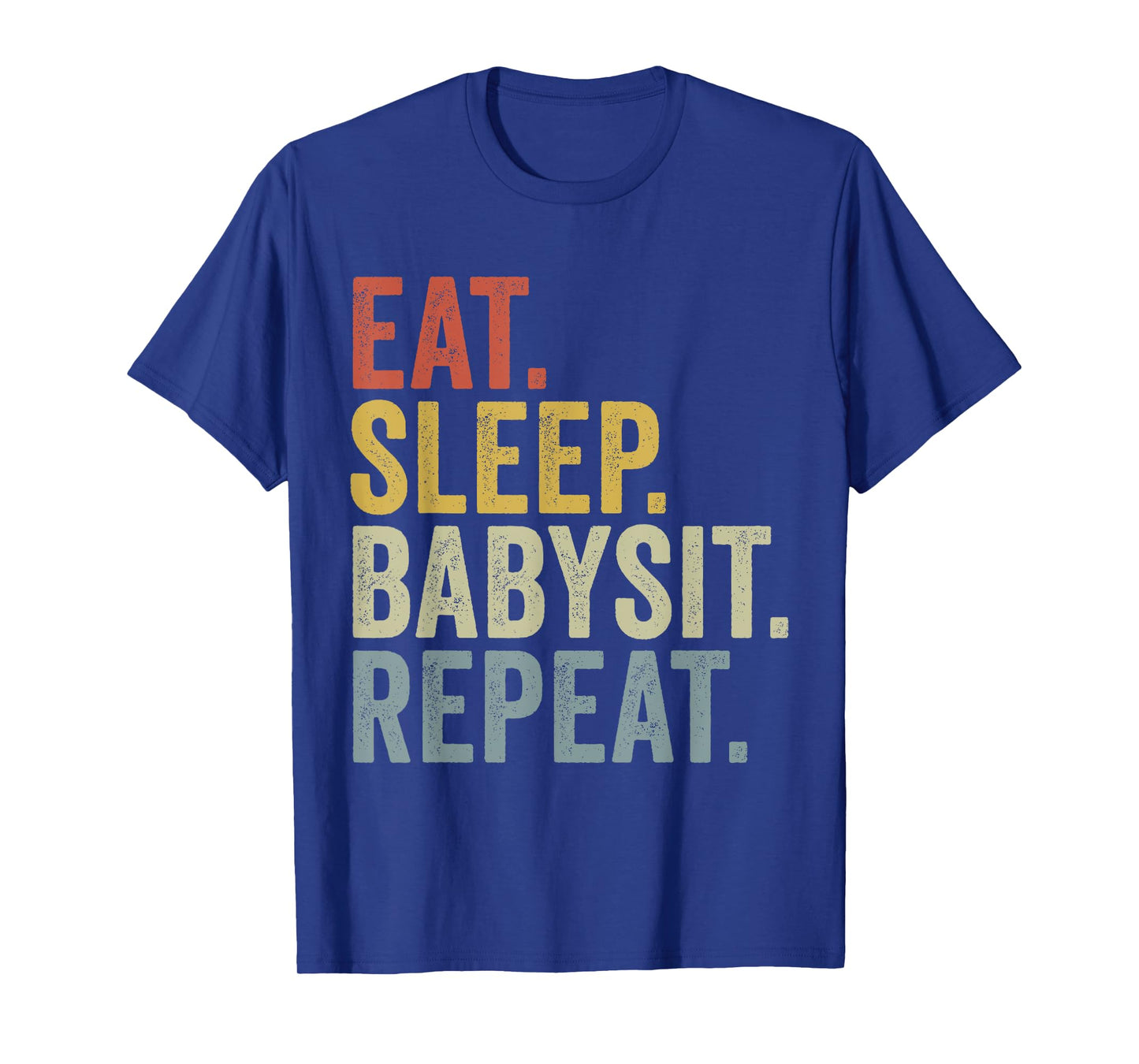 Eat Sleep Babysit Repeat Funny Babysitting T-Shirt