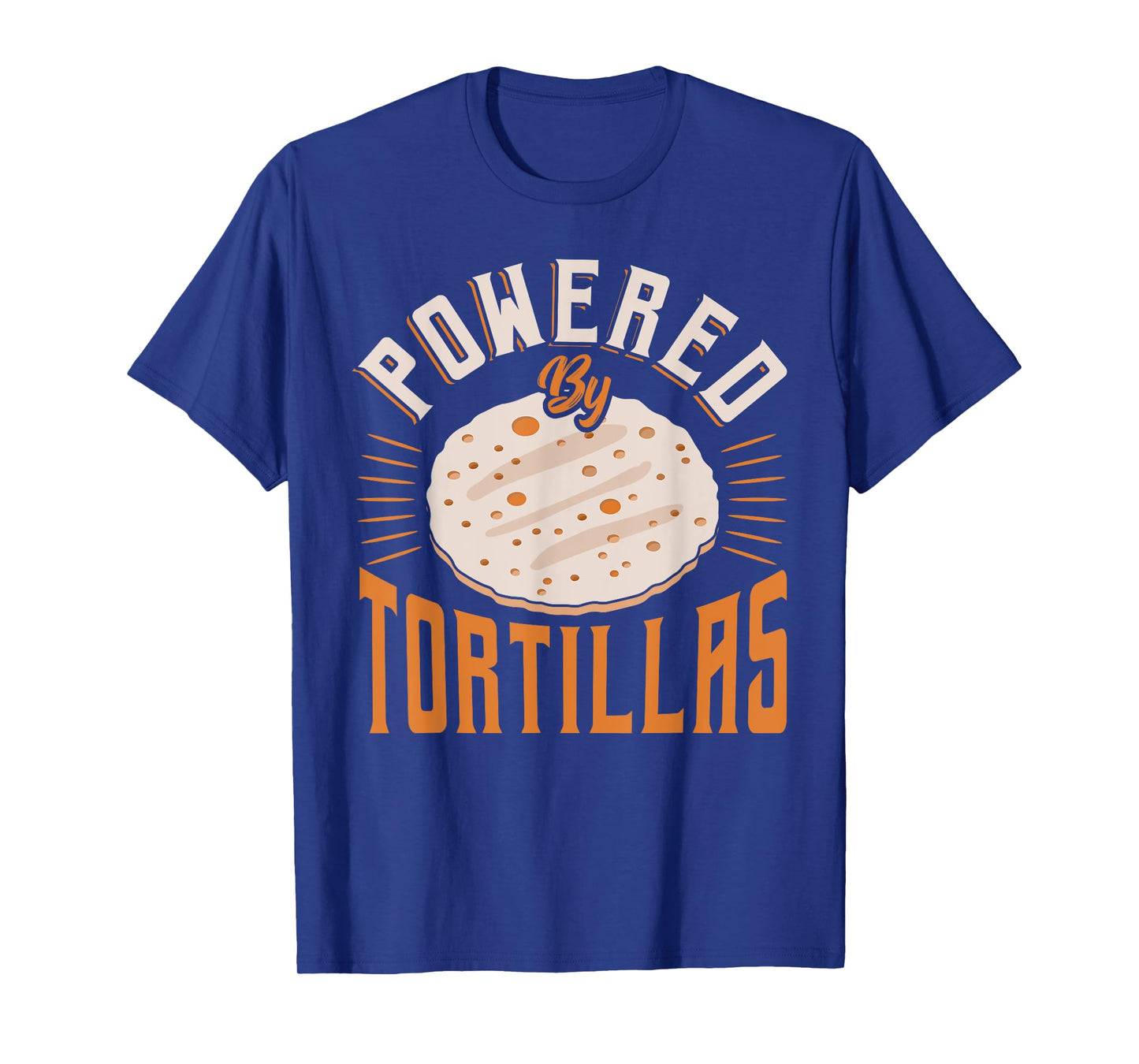 Food Humor Burrito Tortilla Enthusiast Powered by Tortillas T-Shirt