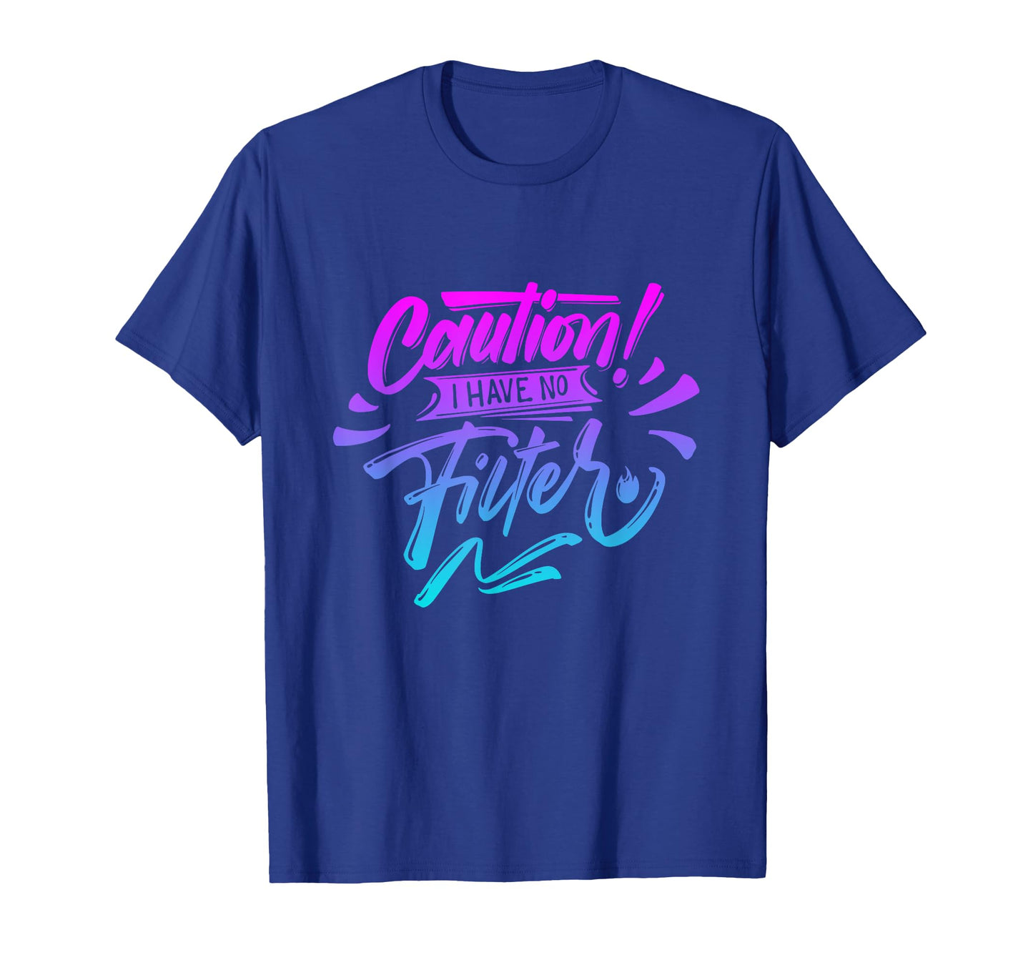 Caution I have no filter Funny sarcastic humor saying T-Shirt