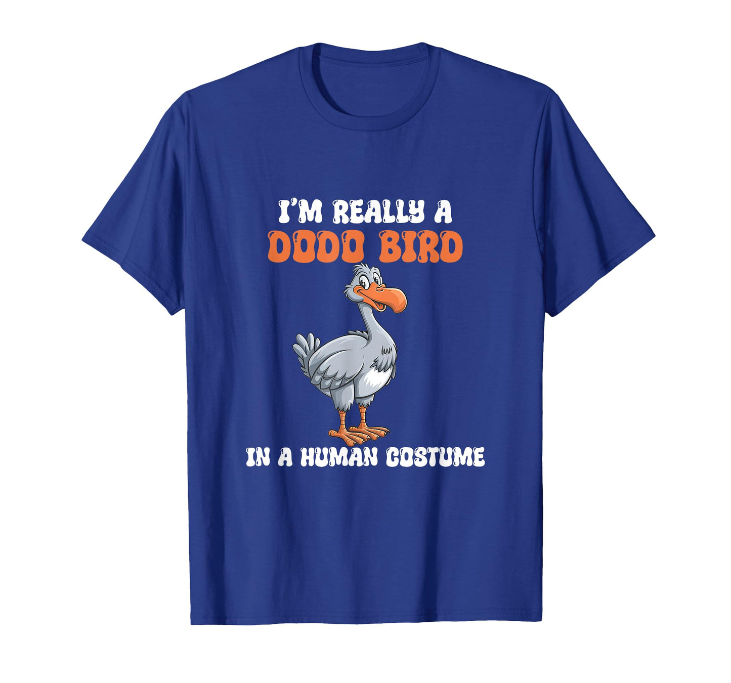 I'm Really A Dodo Bird In A Human Costume, Funny Dodo, Dodos T-Shirt
