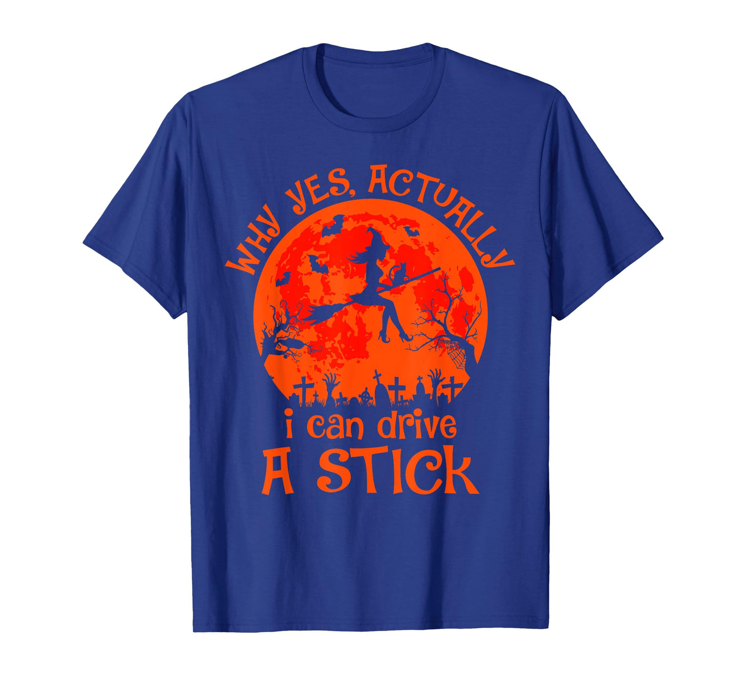Yes Actually I Can Drive A Stick Halloween Witch Costume T-Shirt