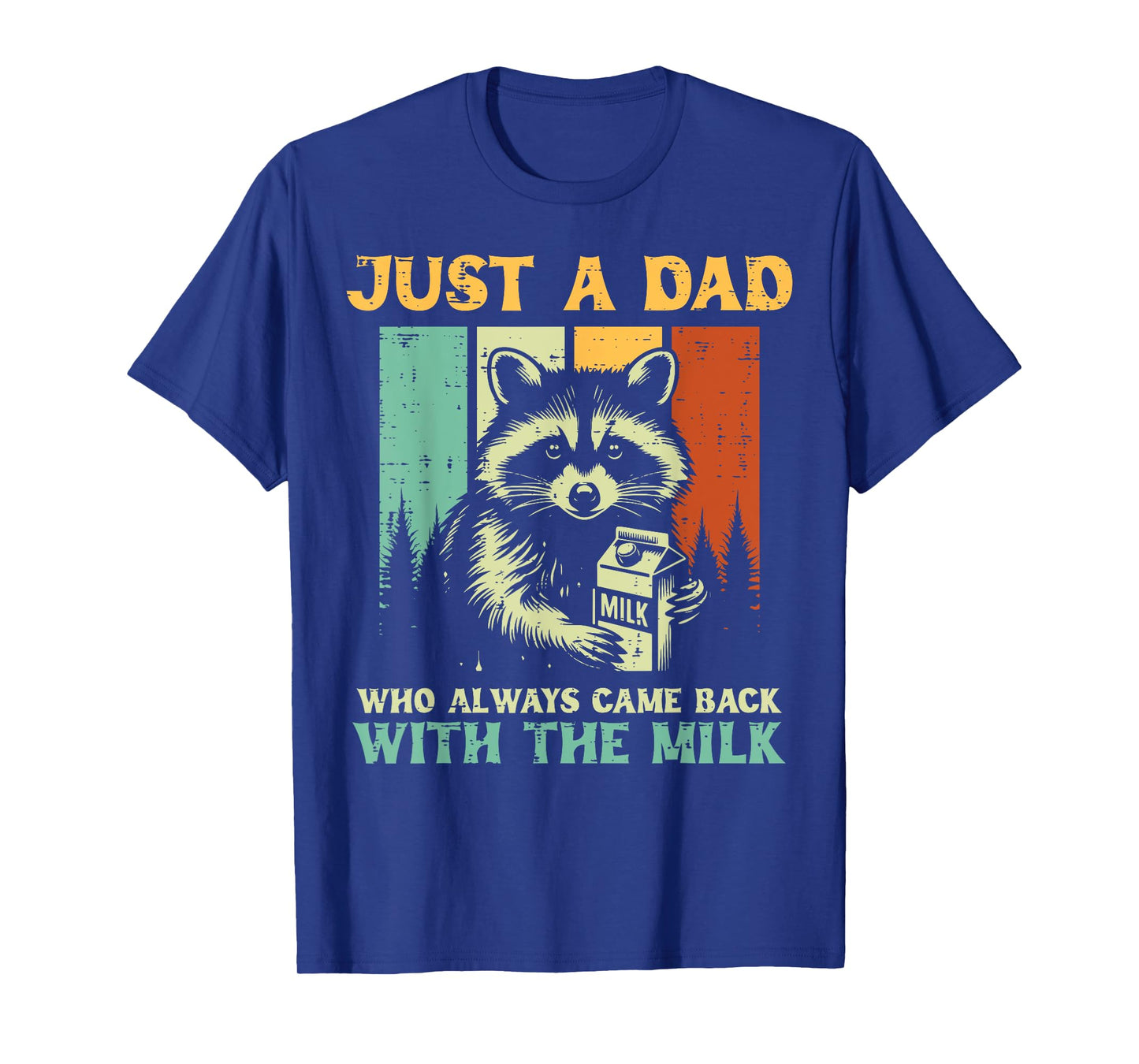 Raccoon Dad Always Came Back Milk Vintage Fathers Day Daddy T-Shirt