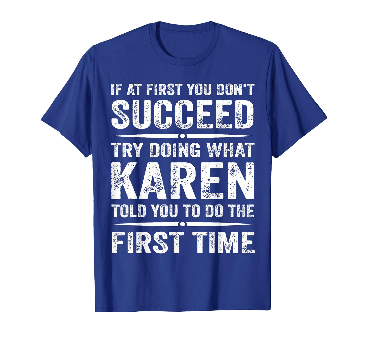 Funny Karen Meme If At First You Dont Succeed Try What Karen T-Shirt