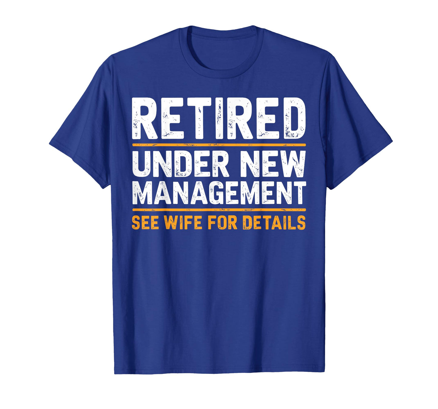 Retired Under New Management See Wife For Details Funny Gift T-Shirt