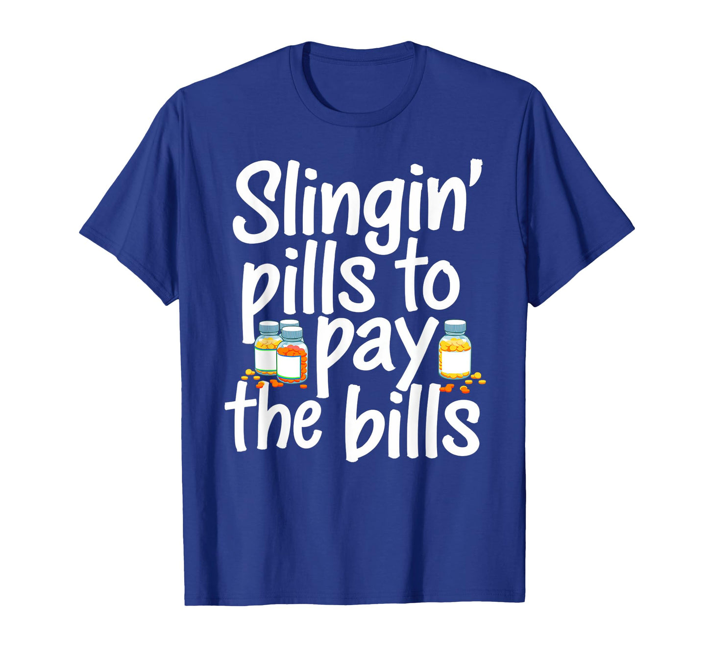 Slinging' Pills To Pay The Bills Pharmacist Funny Pharmacy T-Shirt