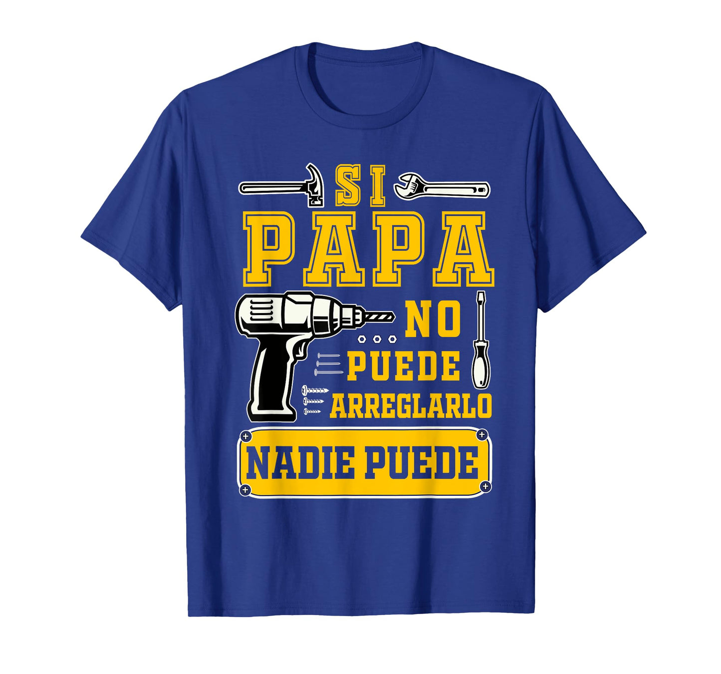 Si papa no puede arreglarlo nadie Spanish Dia del Padre T-Shirt
