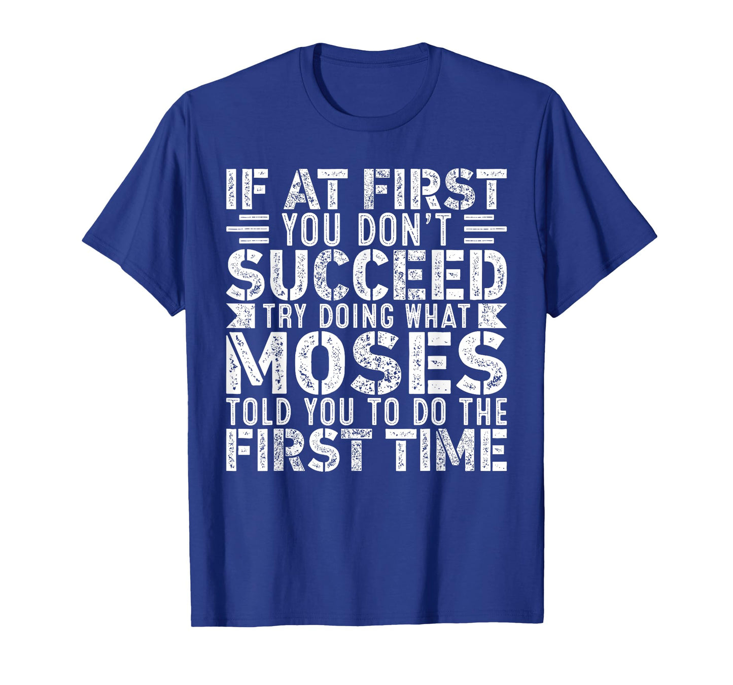 If At First You Don't Succeed Try Doing What Funny Moses T-Shirt