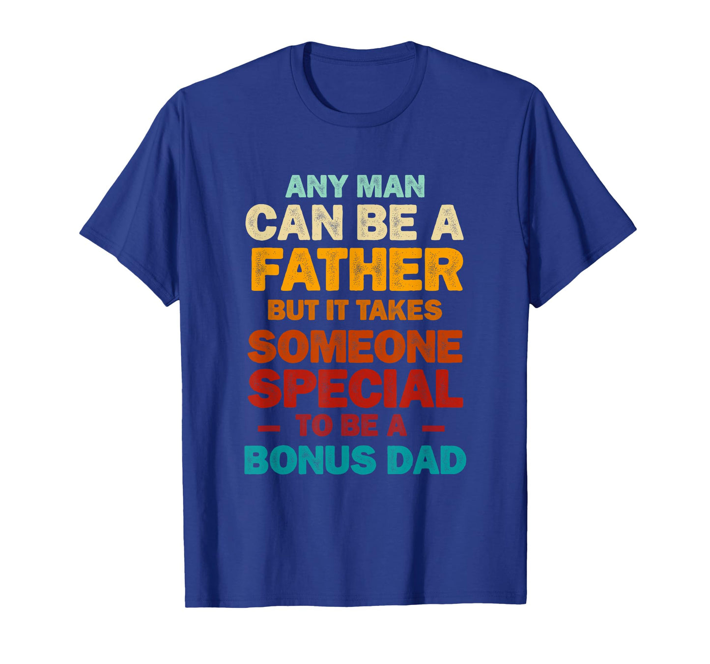 It Takes Someone Special to Be a Bonus Dad Father's Day T-Shirt