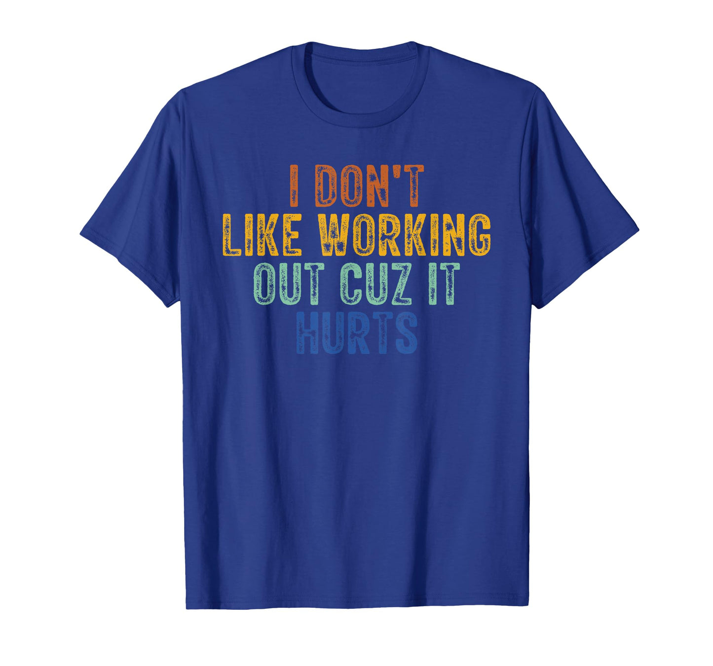 I Don't Like Working Out Cuz It Hurts Retro Ventage T-Shirt