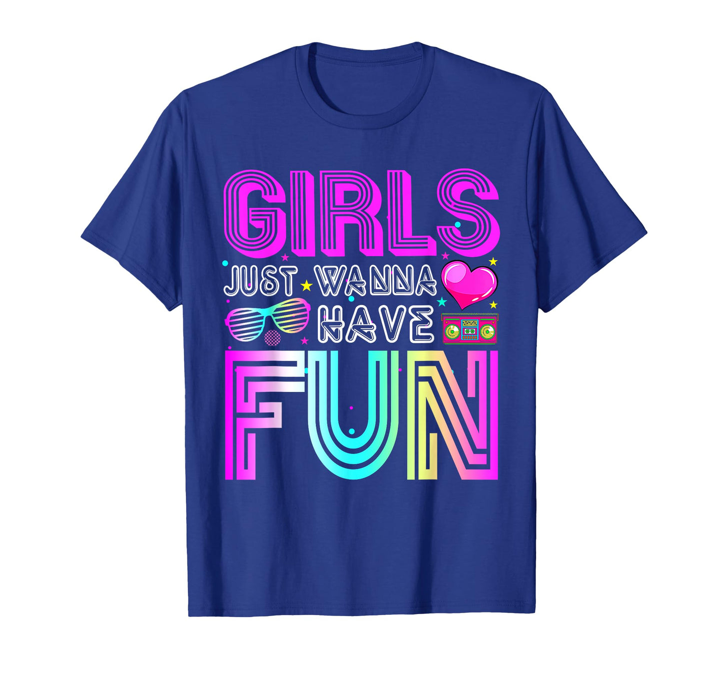 Awesome 70's 80's 90's Retro 1980s Girls Just Wanna Have Fun T-Shirt