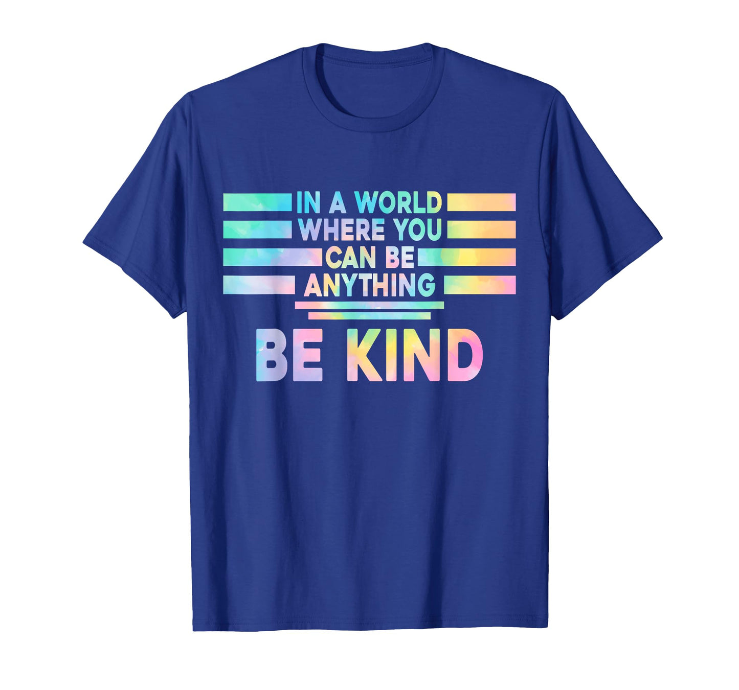 In A World Where You Can Be Anything Be Kind Kindness Funny T-Shirt