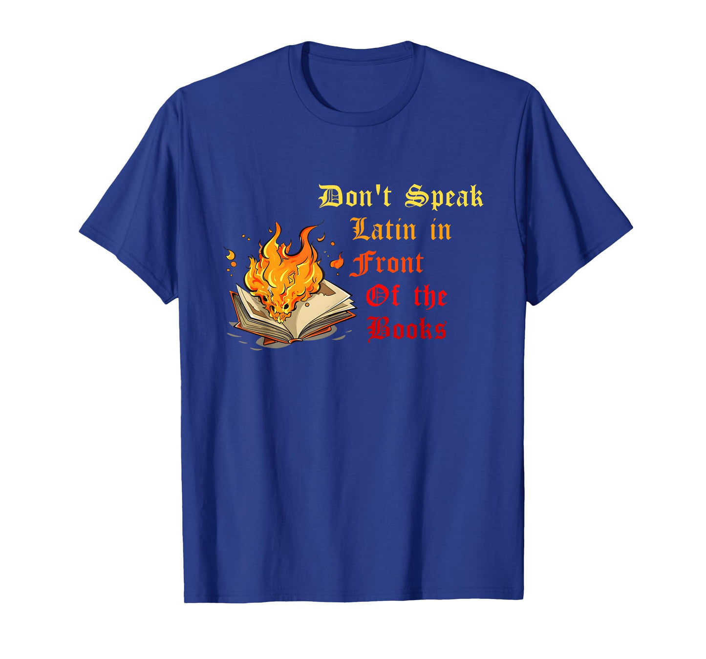 Don't Speak Latin In Front Of The Books Funny Design T-Shirt