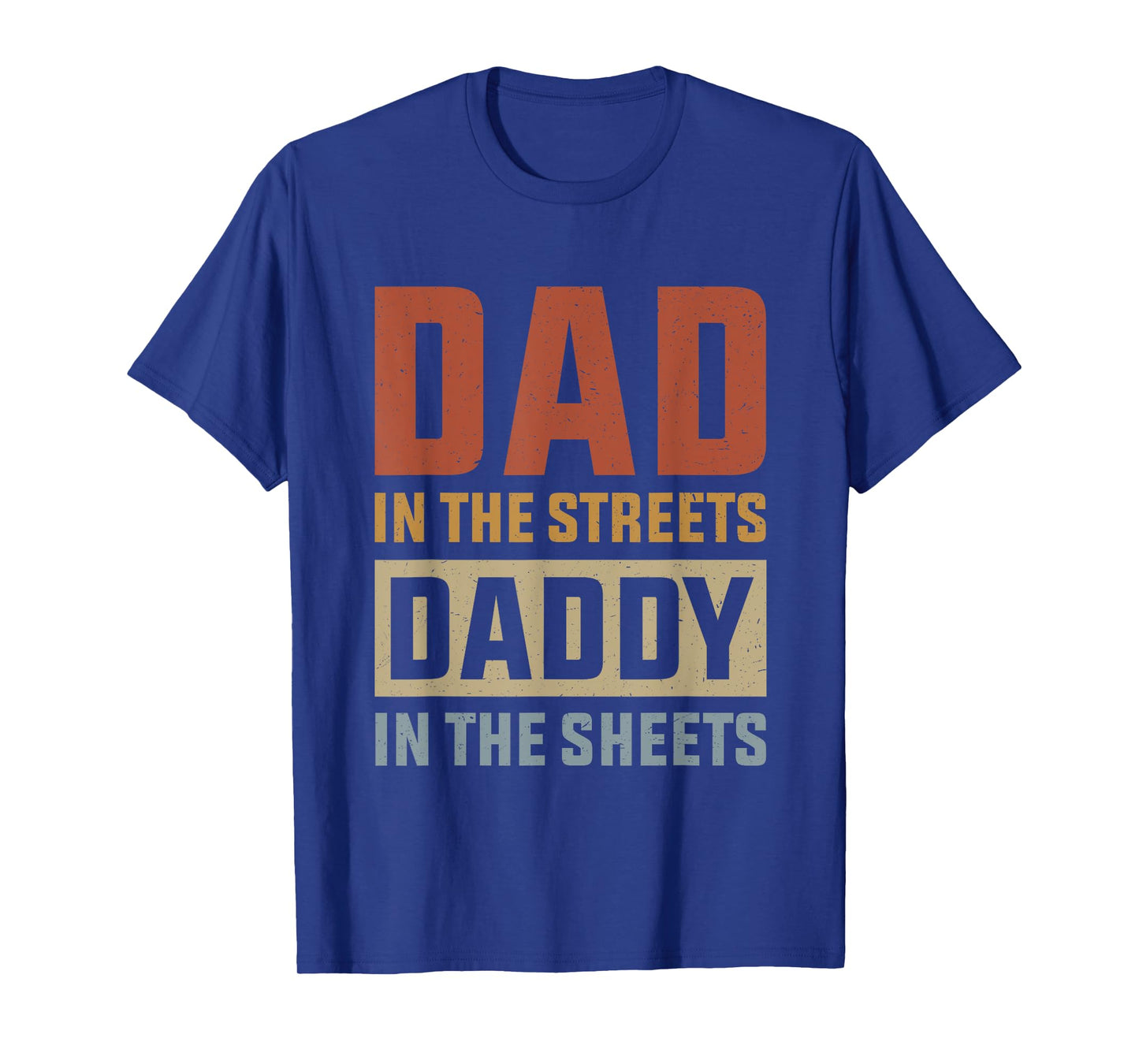 Dad In The Streets Daddy In The Sheets, Presents For Dad T-Shirt