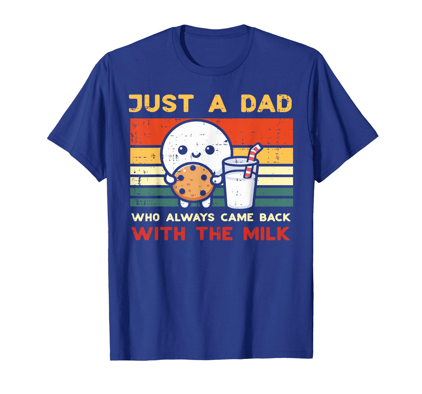 Just Dad Who Came Back Milk Cookie Retro Fathers Day Papa T-Shirt
