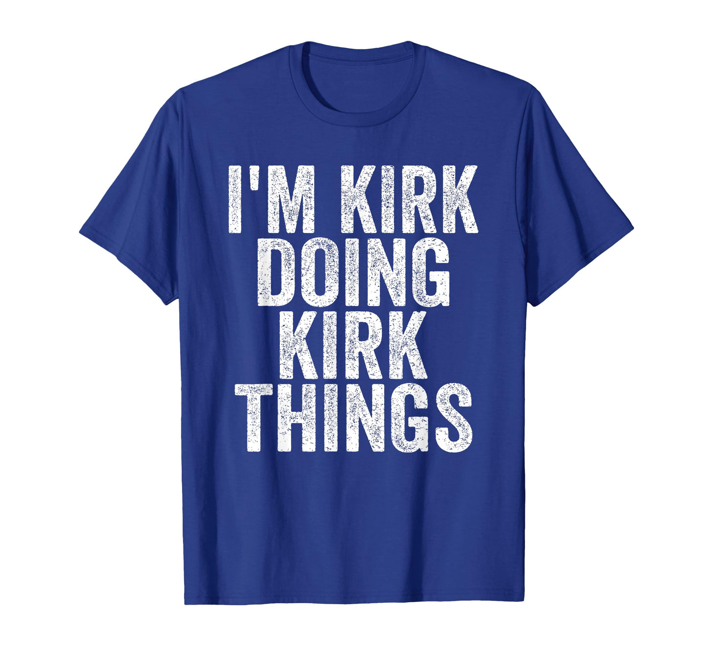I'm Kirk Doing Kirk Things Funny Saying Christmas Gifts Idea T-Shirt