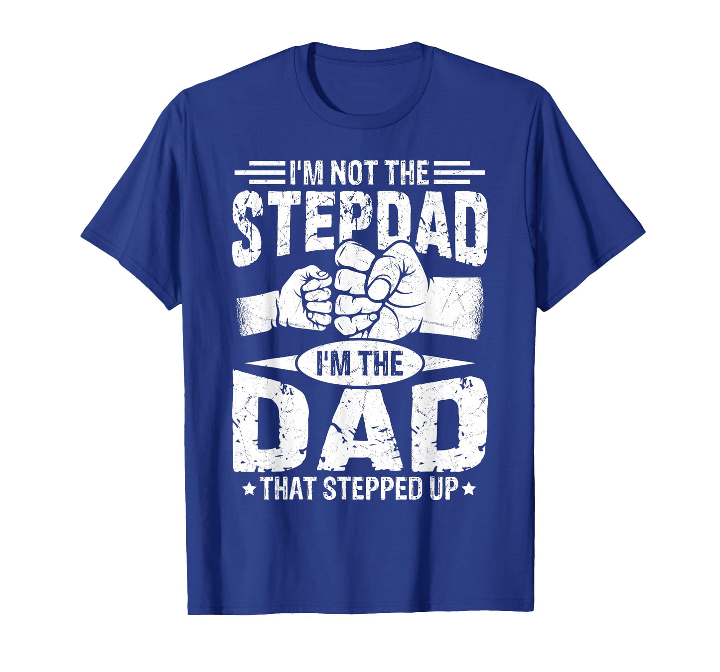 Not The Stepdad Dad That Stepped Up Fathers Day 2025 T-Shirt