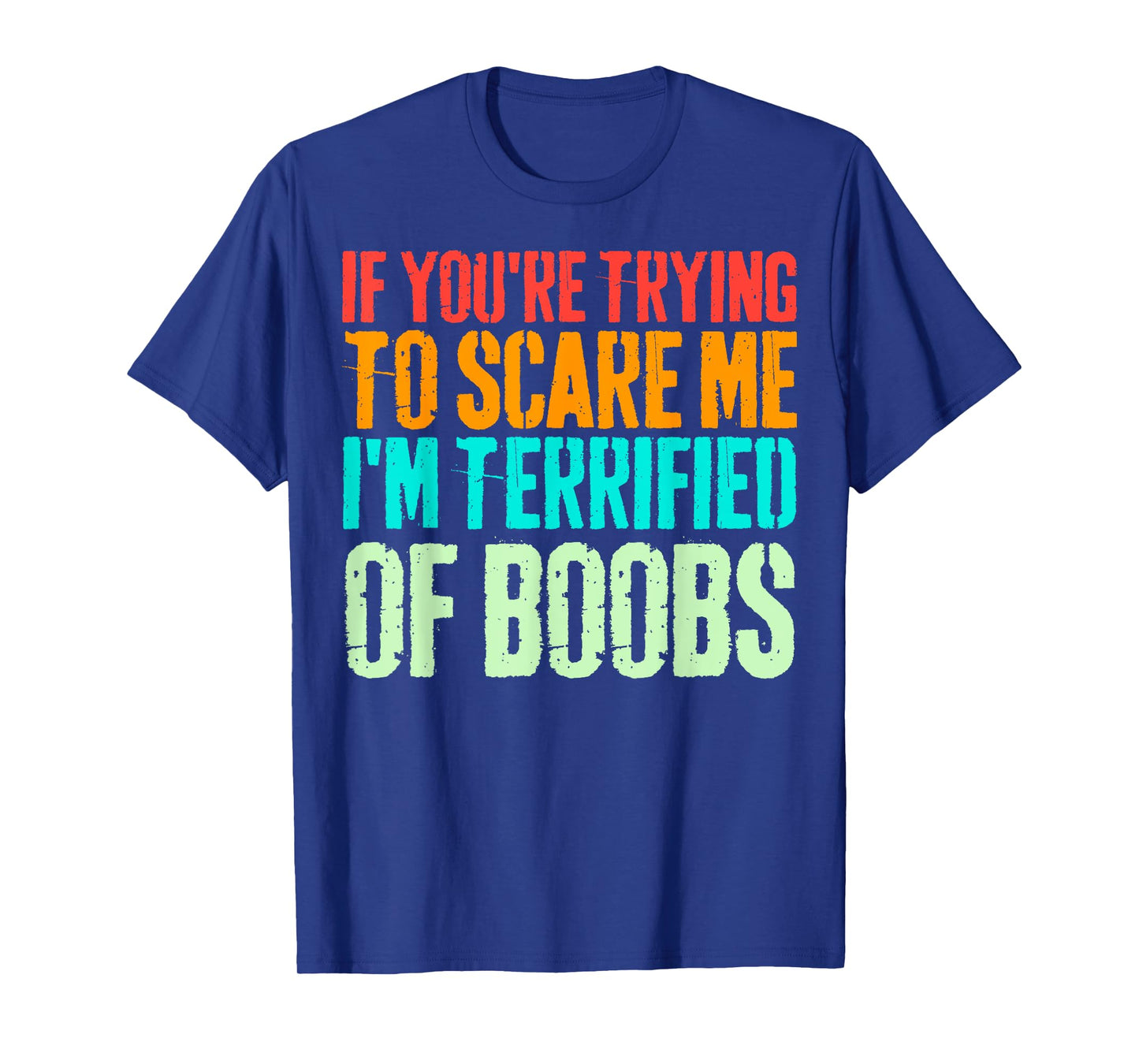 If You're Trying To Scare Me I'm Terrified Of Boobs Retro T-Shirt
