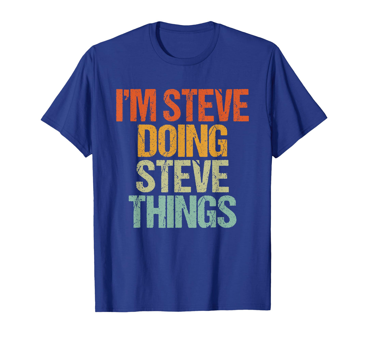 I'm STEVE Doing STEVE Things Shirt Funny Vintage Birthday T-Shirt