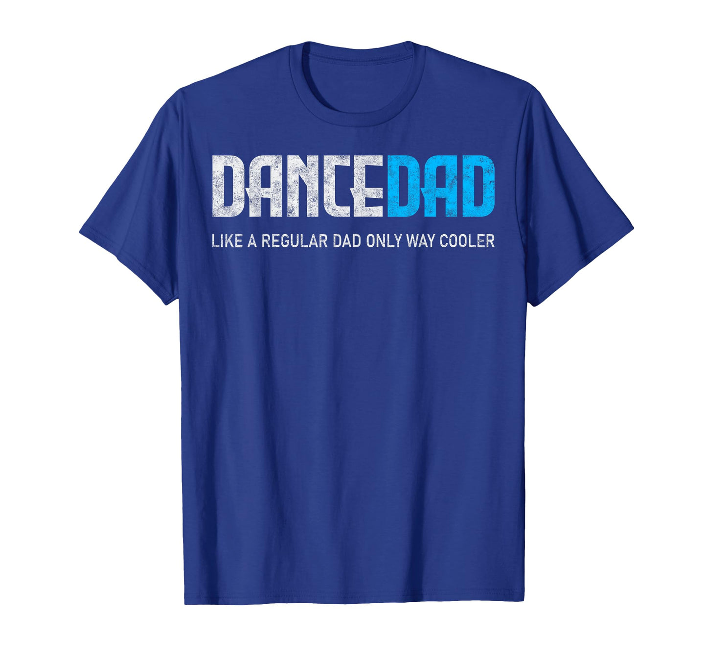 Dance Lover Dad Like Regular But Cooler Father's Day Dancer T-Shirt