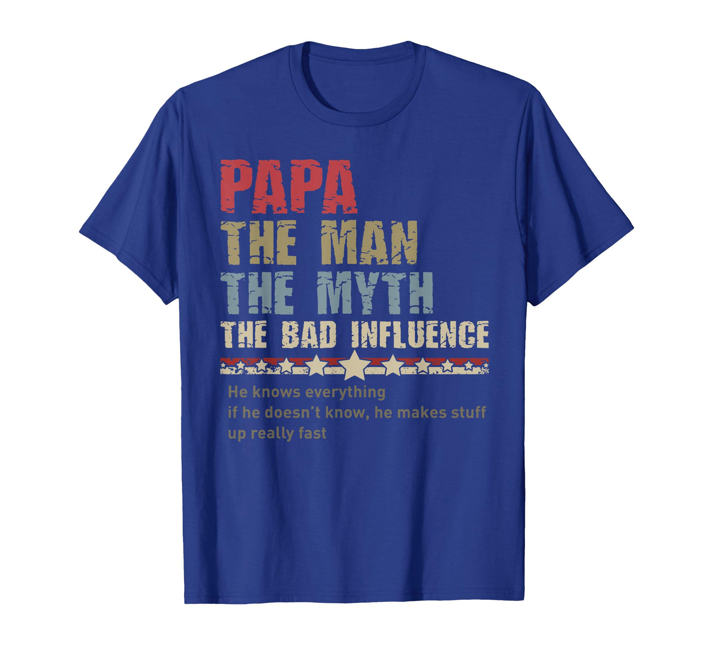 Papa The Man The Myth The Bad Influence Funny Quotes T-Shirt
