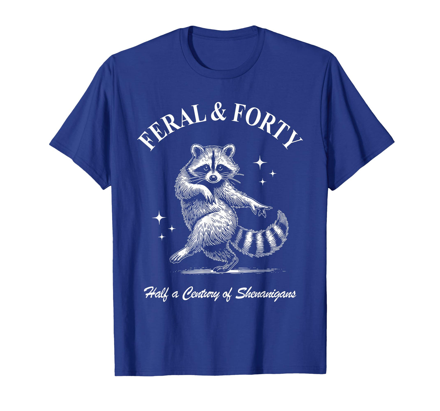 Feral & Forty, Funny 40th Birthday Raccoon, Feral Forty T-Shirt