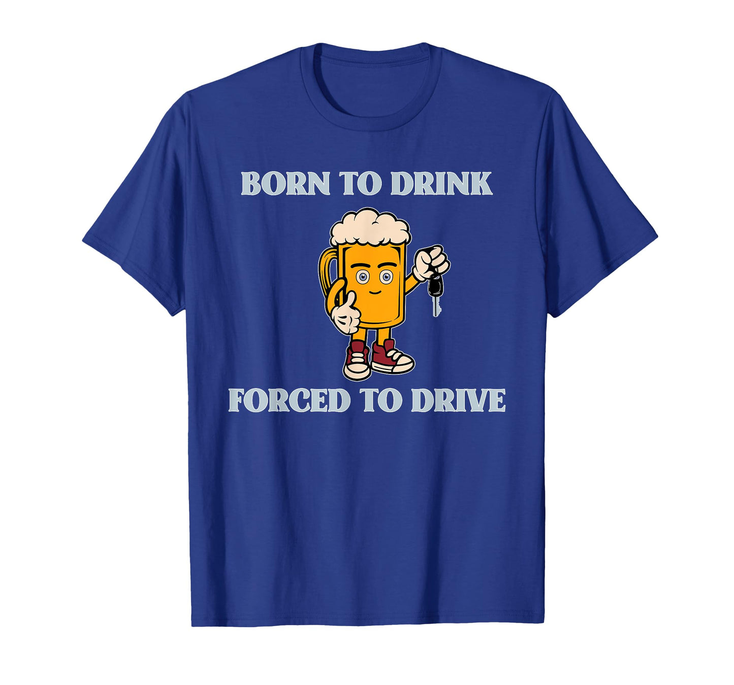 Born To Drink Forced To Drive Apparel T-Shirt