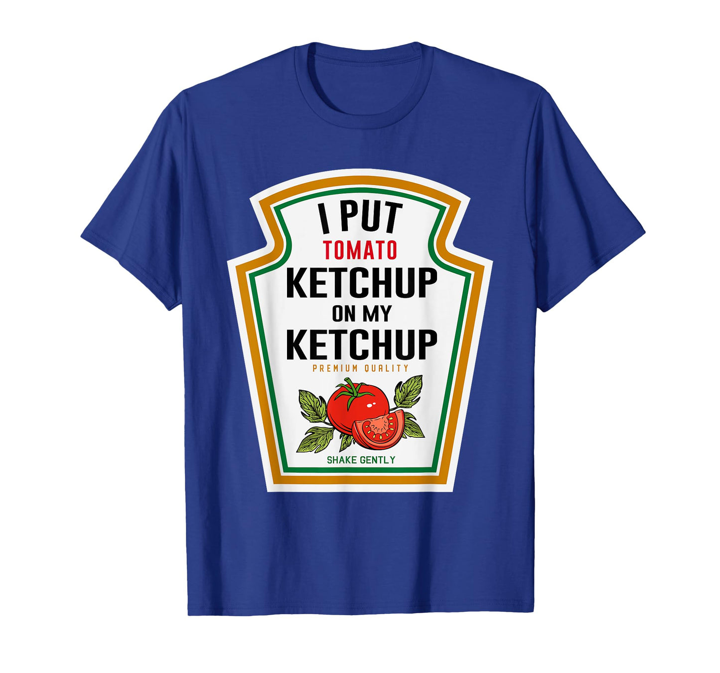 I put Ketchup on My Ketchup DIY Costume Mustard Condiments T-Shirt