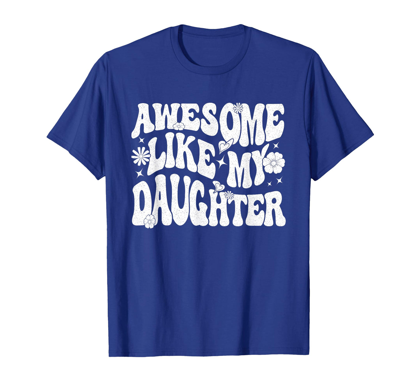 Awesome Like My Daughter T-Shirt